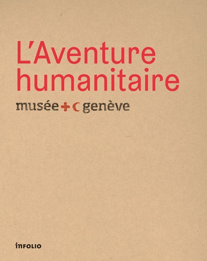 Livre - L'Aventure Humanitaire - Musée Croix-Rouge Genève