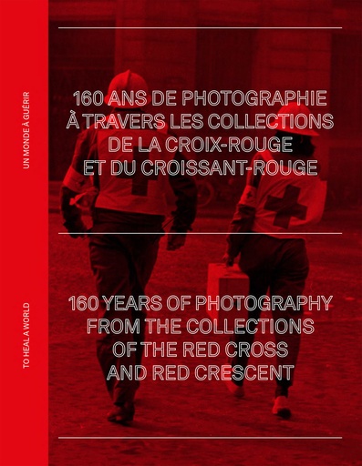 Livre - 160 ans de photographie à travers les collections de la croix-rouge et du croissant-rouge